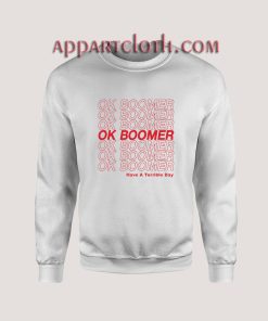 Ok Boomer Have A Terrible Day Sweatshirts