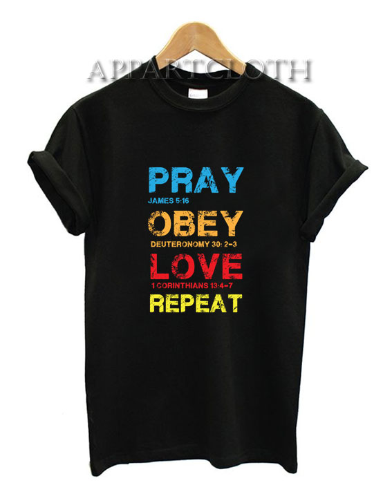 Pray Obey Love Repeat Shirts