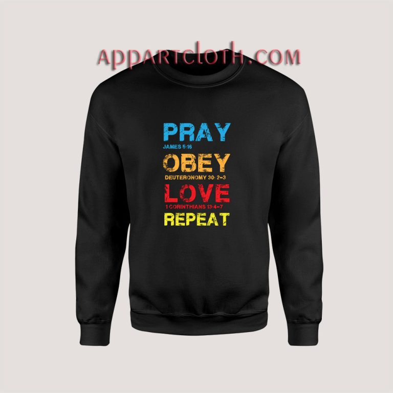 Pray Obey Love Repeat Sweatshirts On Sale Appartcloth