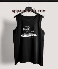 Rage rage against the dying of the light Tank Top