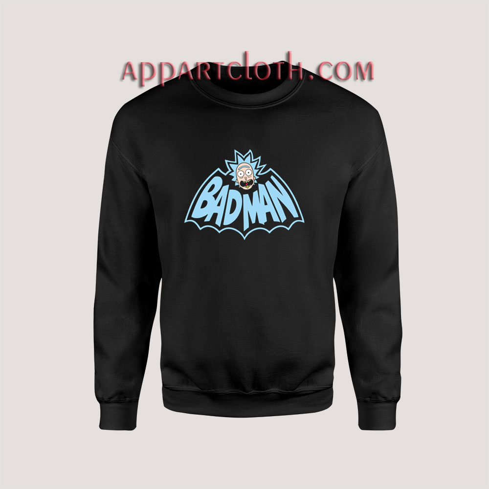 Rick and Morty Bad Man Sweatshirts