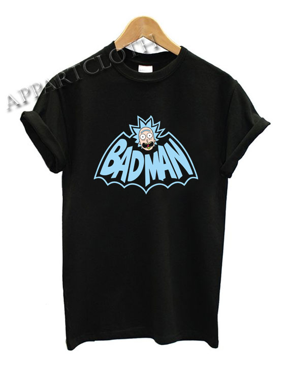Rick and Morty Bad Man Shirts