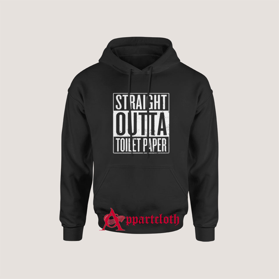 Straight Outta Toilet Paper Hoodies