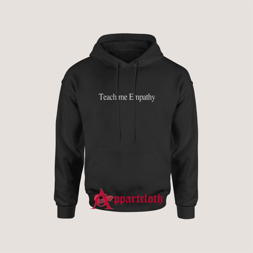 Teach Me Empathy Hoodies