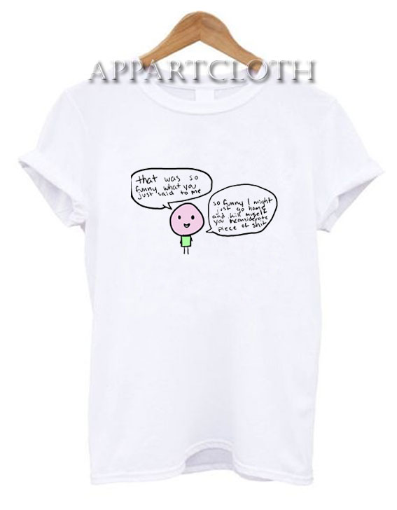 That Was So Funny Shirts
