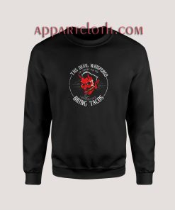 The devil whispered Sweatshirts