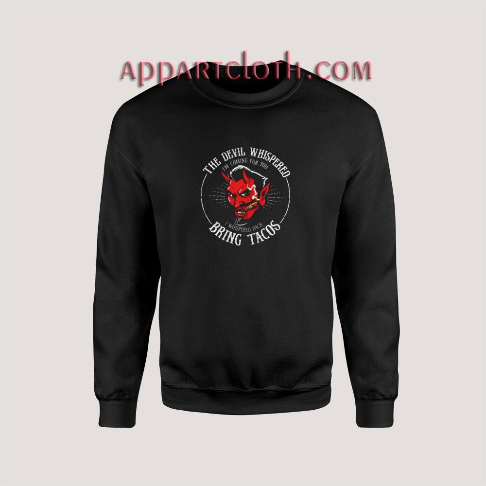 The devil whispered Sweatshirts