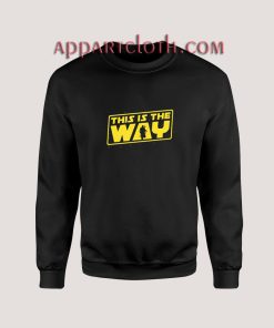 This is the Way Sweatshirts