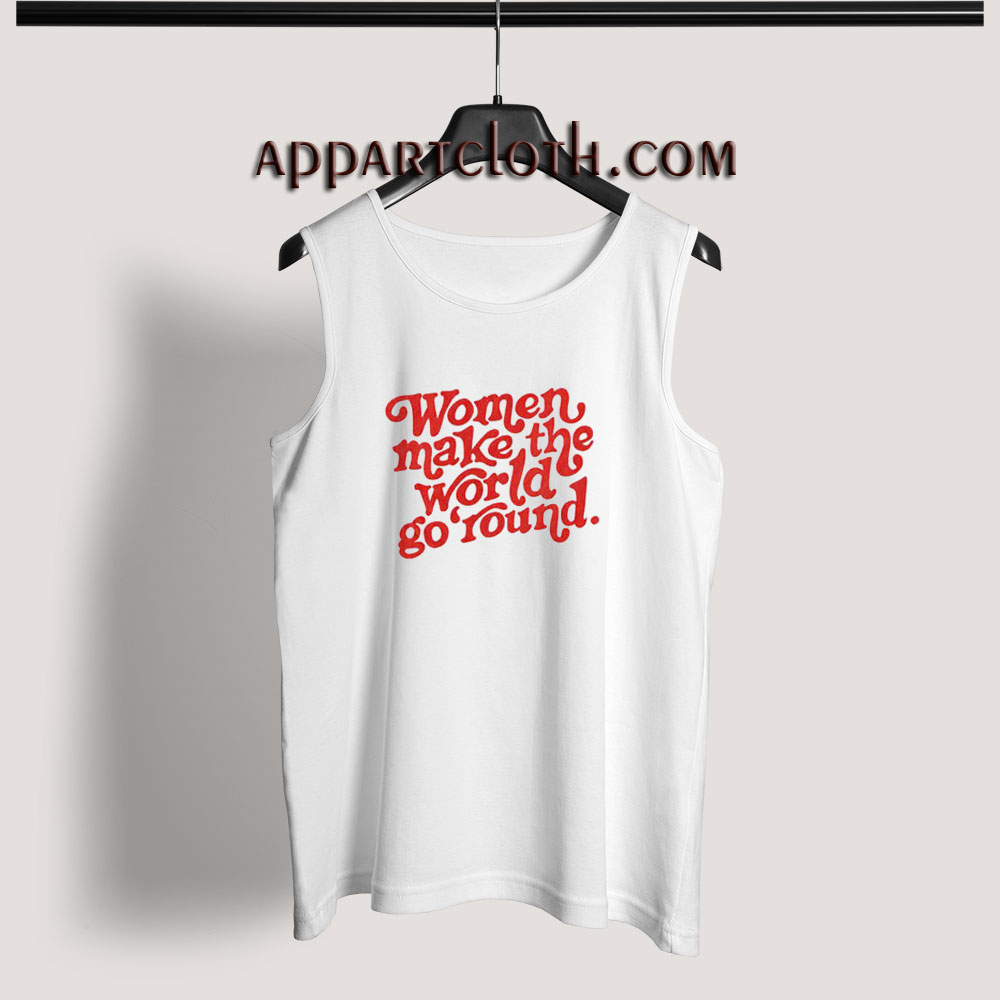 Women Make The World Go Round Tank Top