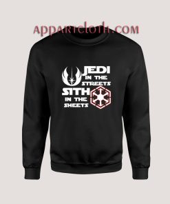 jedi in the streets sith in the sheets Sweatshirts