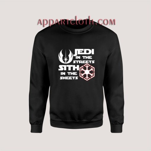 jedi in the streets sith in the sheets Sweatshirts