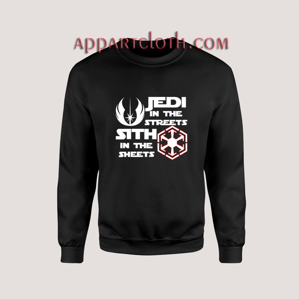 jedi in the streets sith in the sheets Sweatshirts