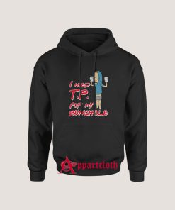 Beavis I Need TP For My Bunghole Hoodie
