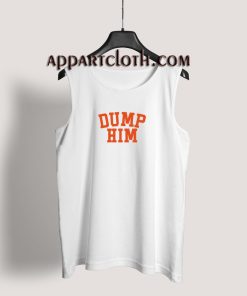 Dump Him Tank Top