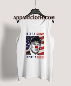 Elect a Clown Expect a Circus Gift Tank Top