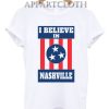 I Believe In Nashville Shirts