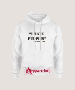 I Hate Puppies Hoodie