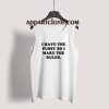 I Have The Pussy So I Make The Rules Tank Top