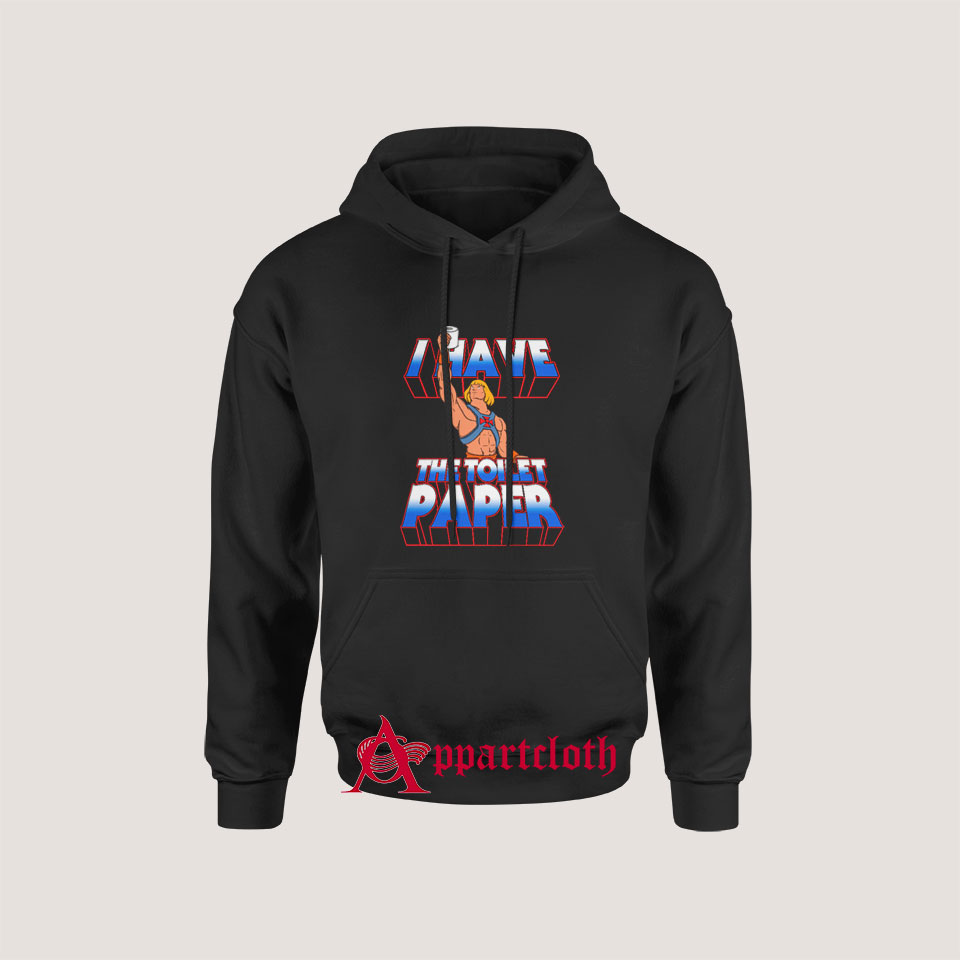 I have the toilet paper Hoodie