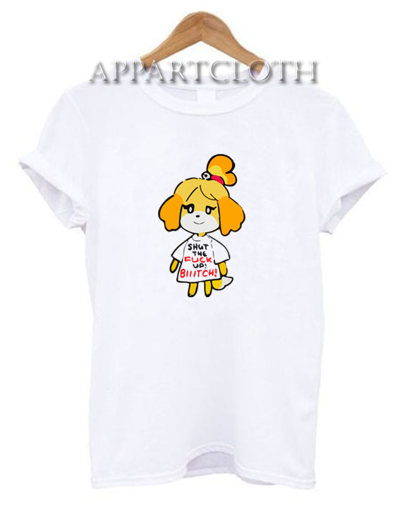 Isabelle Shut The Fuck Up Bitch Shirts