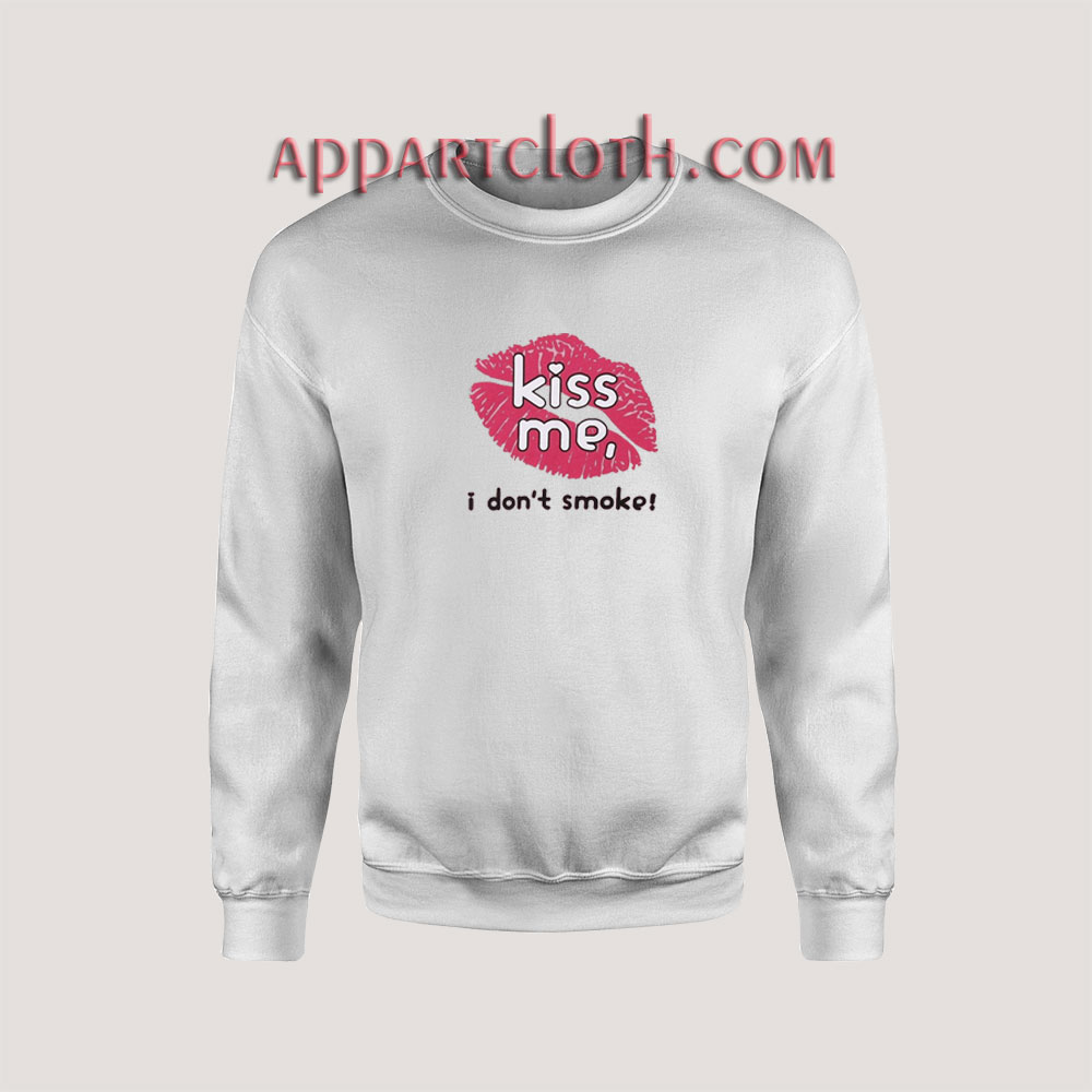 Haley Williams Kiss Me I Don't Smoke Sweatshirt