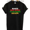 Make Melanin Flourish Again T-Shirt