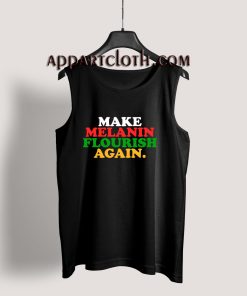 Make Melanin Flourish Again Tank Top