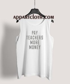 Pay Teachers More Money Egg Tank Top