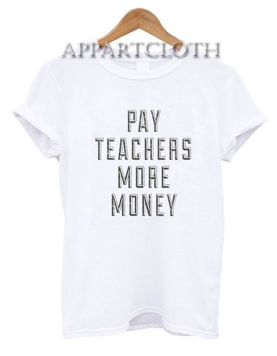 Pay Teachers More Money T-Shirt