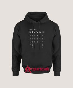 Proud To Be A Nigger Hoodie