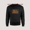 Sorry I Asked Sweatshirts