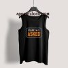 Sorry I Asked Tank Top