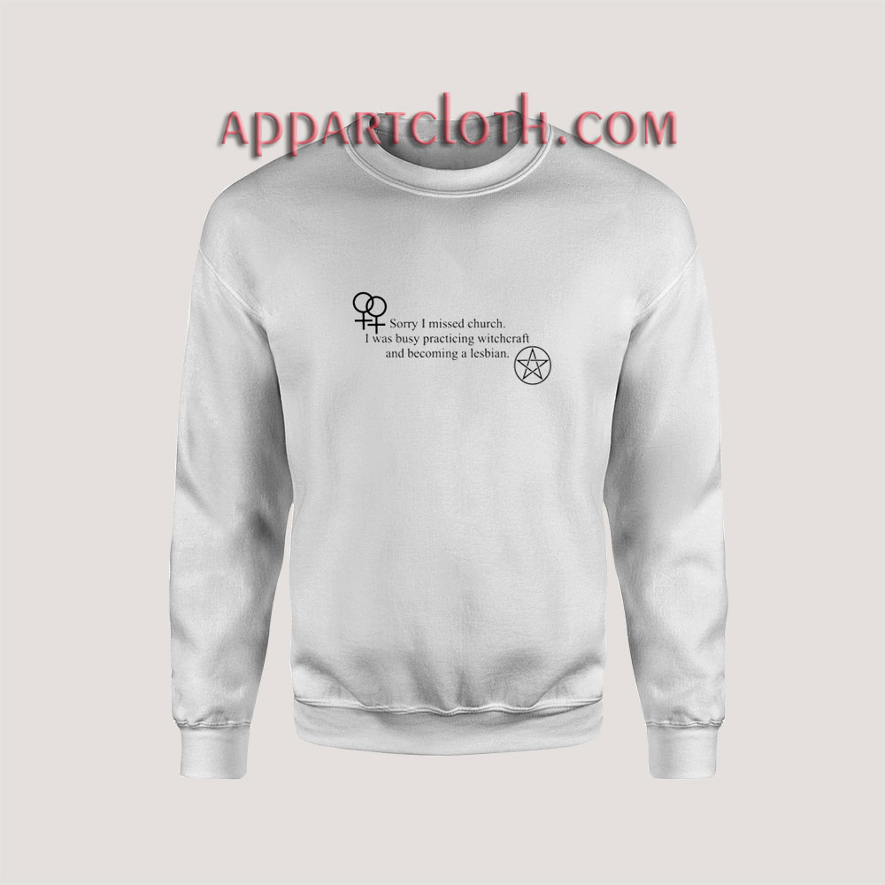 Sorry I missed church Sweatshirts