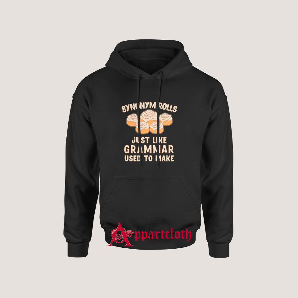 Synonym Rolls Just Like Grammar Used To Make Food Hoodie