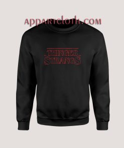 Thinger Strangs Sweatshirts