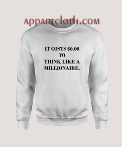 To think like a billionaire Sweatshirt