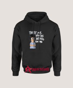 Trust Me You're Hitting on Me Hoodie