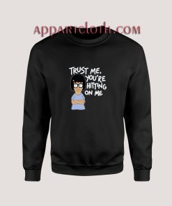 Trust Me You're Hitting on Me Sweatshirt