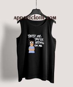 Trust Me You're Hitting on Me Tank Top