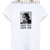 Tupac Have You Seen Him T-Shirt