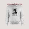 Tupac Have You Seen Him Sweatshirt