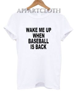 Wake me up when baseball is back Shirts