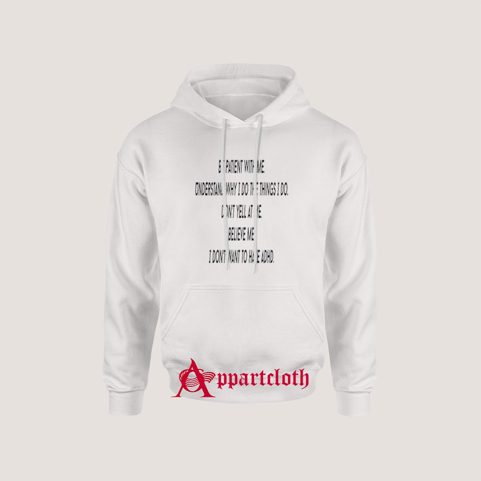 ADHD Be Patient With Me Hoodie
