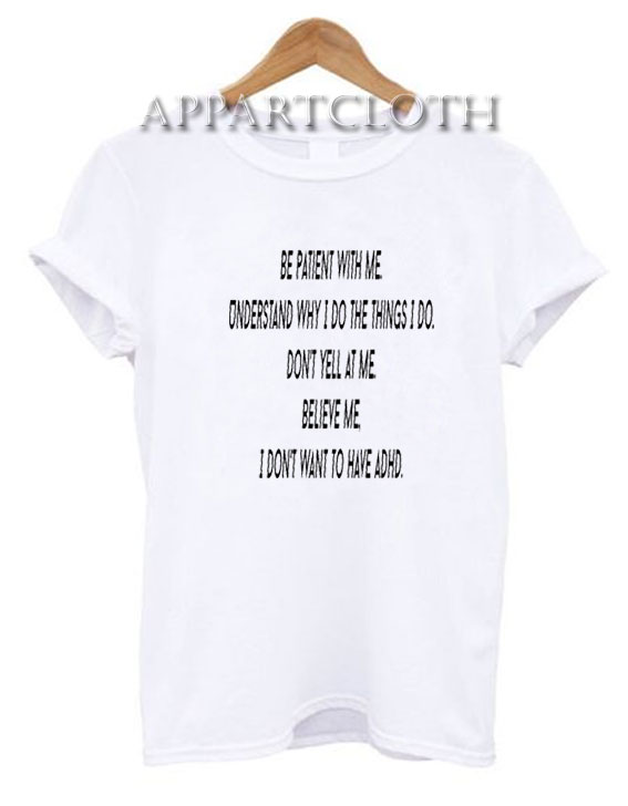ADHD Be Patient With Me T-Shirt