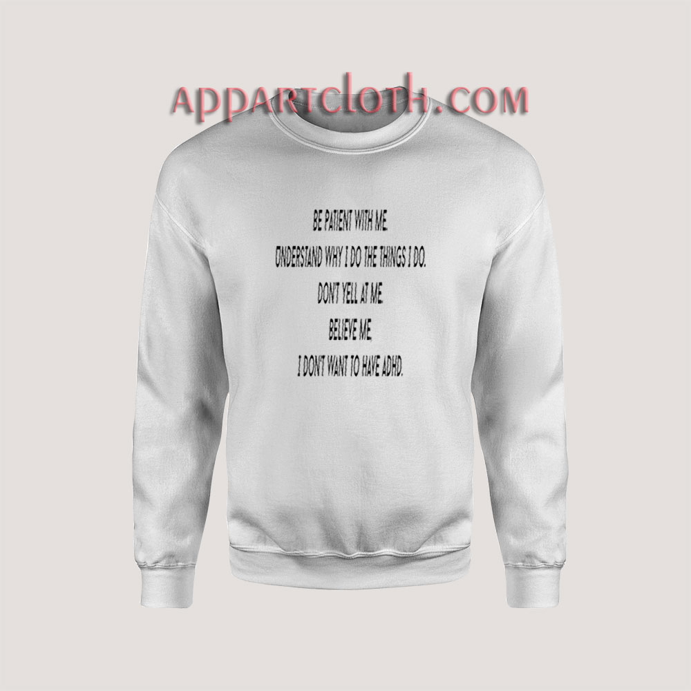 Get It Now ADHD Be Patient With Me Sweatshirt - Appartcloth