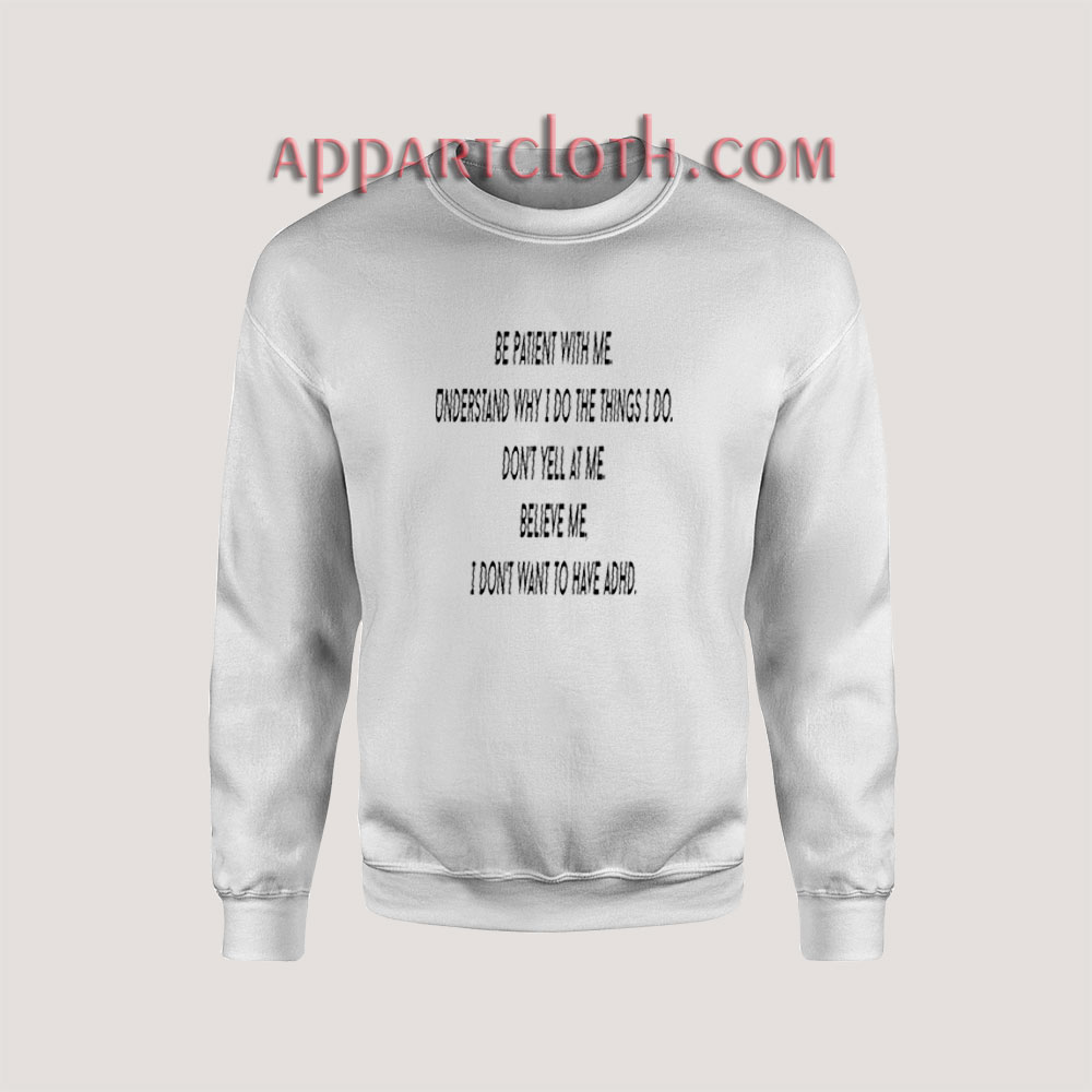 ADHD Be Patient With Me Sweatshirt