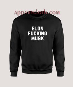 Elon Fucking Musk Sweatshirt