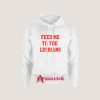 Feed Me To The Lesbians Hoodie