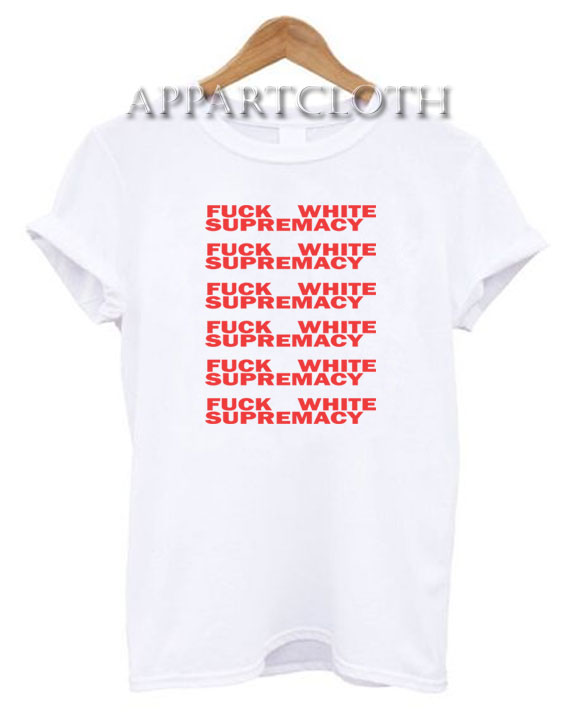 Fuck White Supremacy T-Shirt