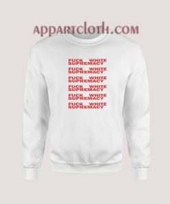 Fuck White Supremacy Sweatshirt